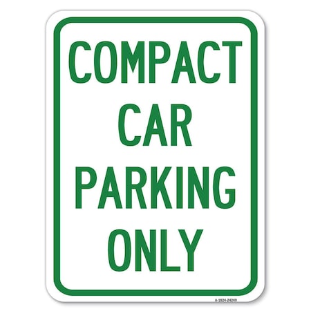 Signmission Compact Car Parking Only Heavy-Gauge Aluminum Rust Proof Parking Sign, 18" x 24", A-1824-24249 A-1824-24249